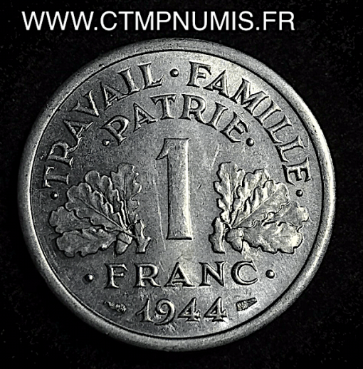 1 FRANC FRANCISQUE ETAT FRANCAIS PETAIN 1944 C