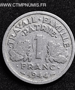 1 FRANC ETAT FRANCAIS FRANCISQUE 1944 PETIT C