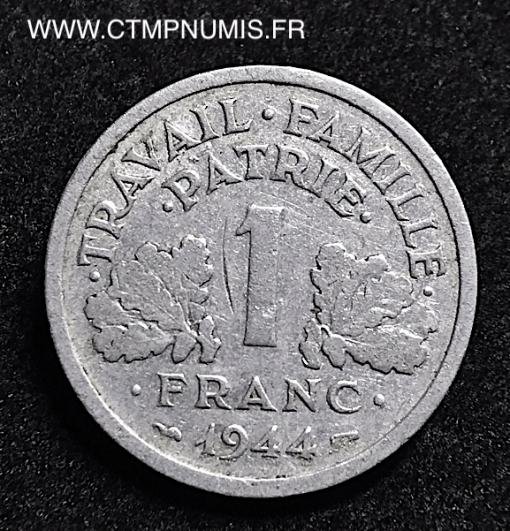 1 FRANC ETAT FRANCAIS FRANCISQUE 1944 PETIT C