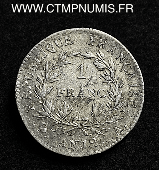 ,MONNAIE,CONSULAT,1,FRANC,ARGENT,BONAPARTE,PREMIER,CONSUL,AN,12,PARIS,